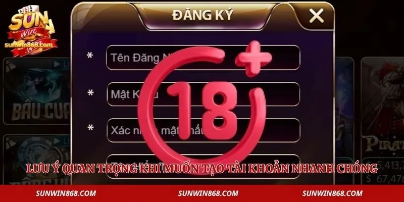 Đăng Ký Sunwin 3 Lưu ý quan trọng khi muốn tạo tài khoản nhanh chóng